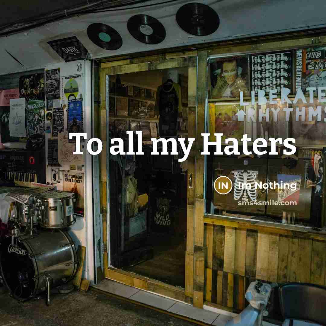 “To all my Haters…” quote by Im Nothing
