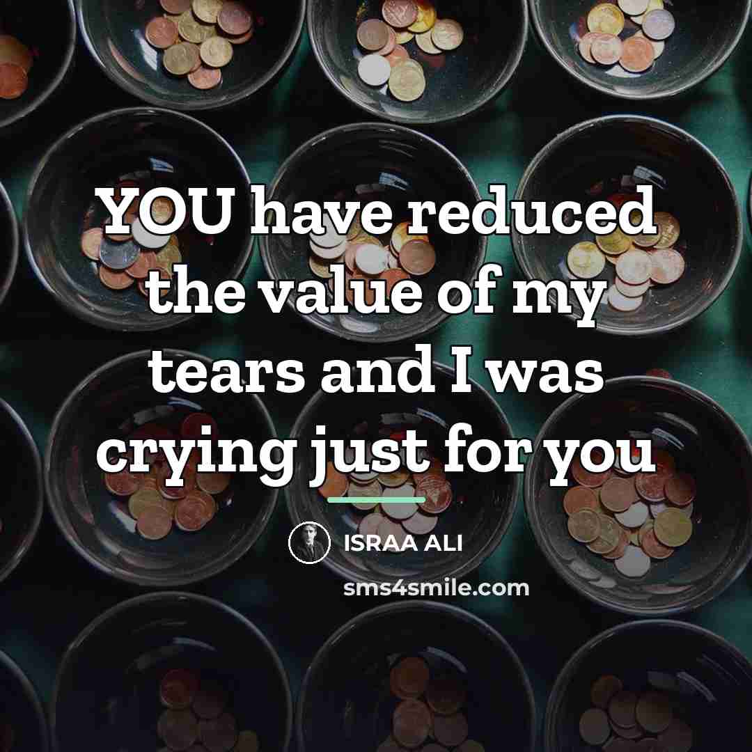 “YOU have reduced the value of my tears and I…” quote by ISRAA ALI