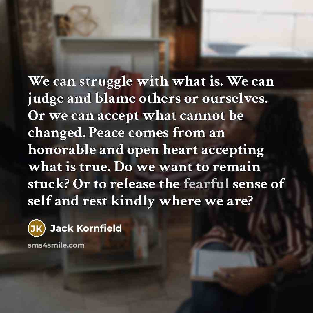 “We can struggle with what is. We can judge and…” quote by Jack Kornfield