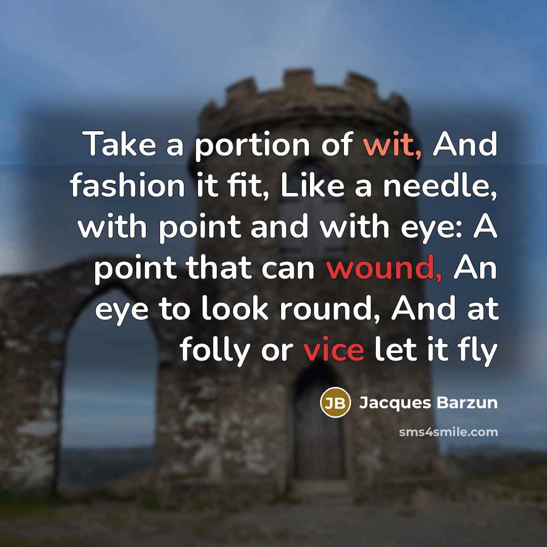 “Take a portion of wit, And fashion it fit, Like…” quote by Jacques Barzun