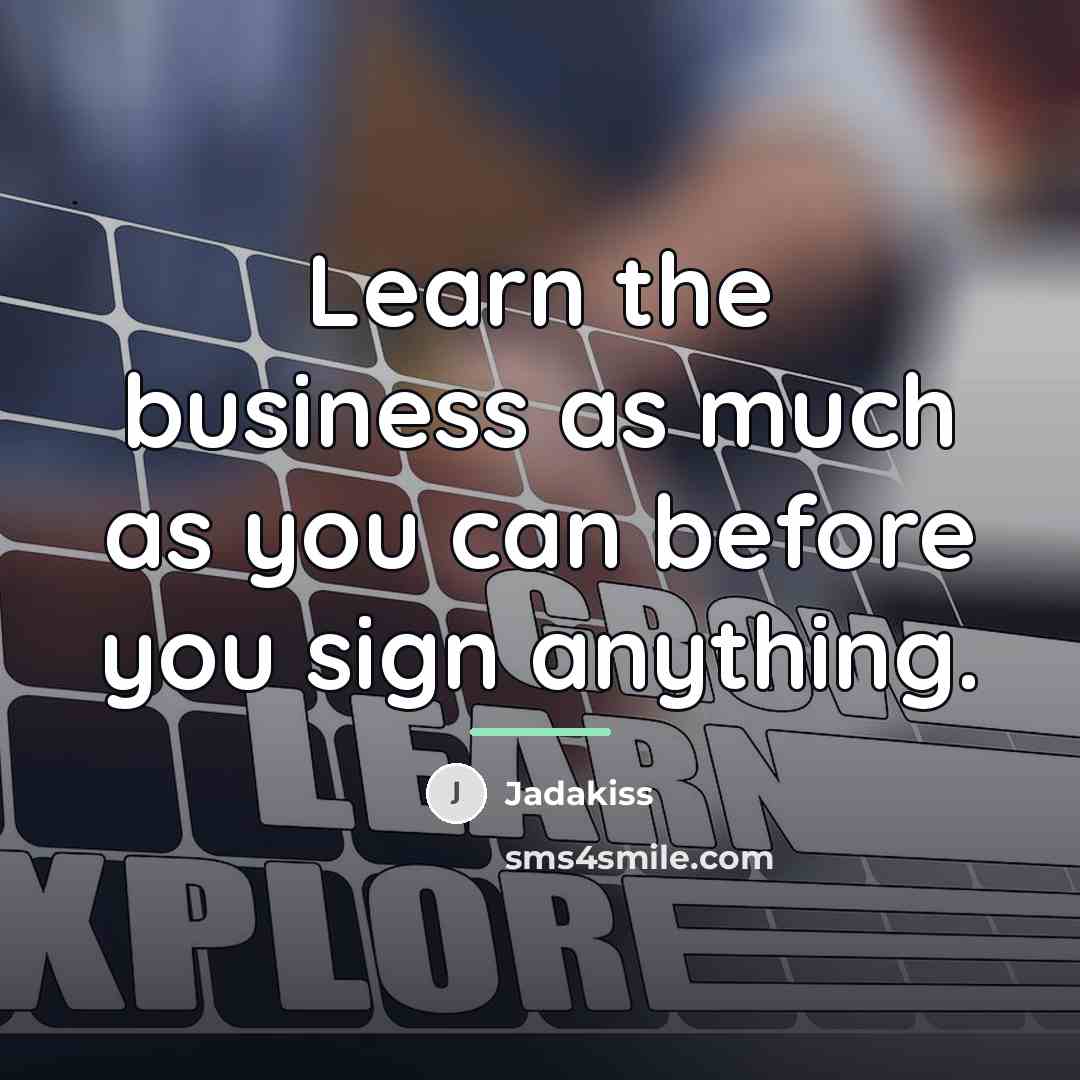 “Learn the business as much as you can before you…” quote by Jadakiss