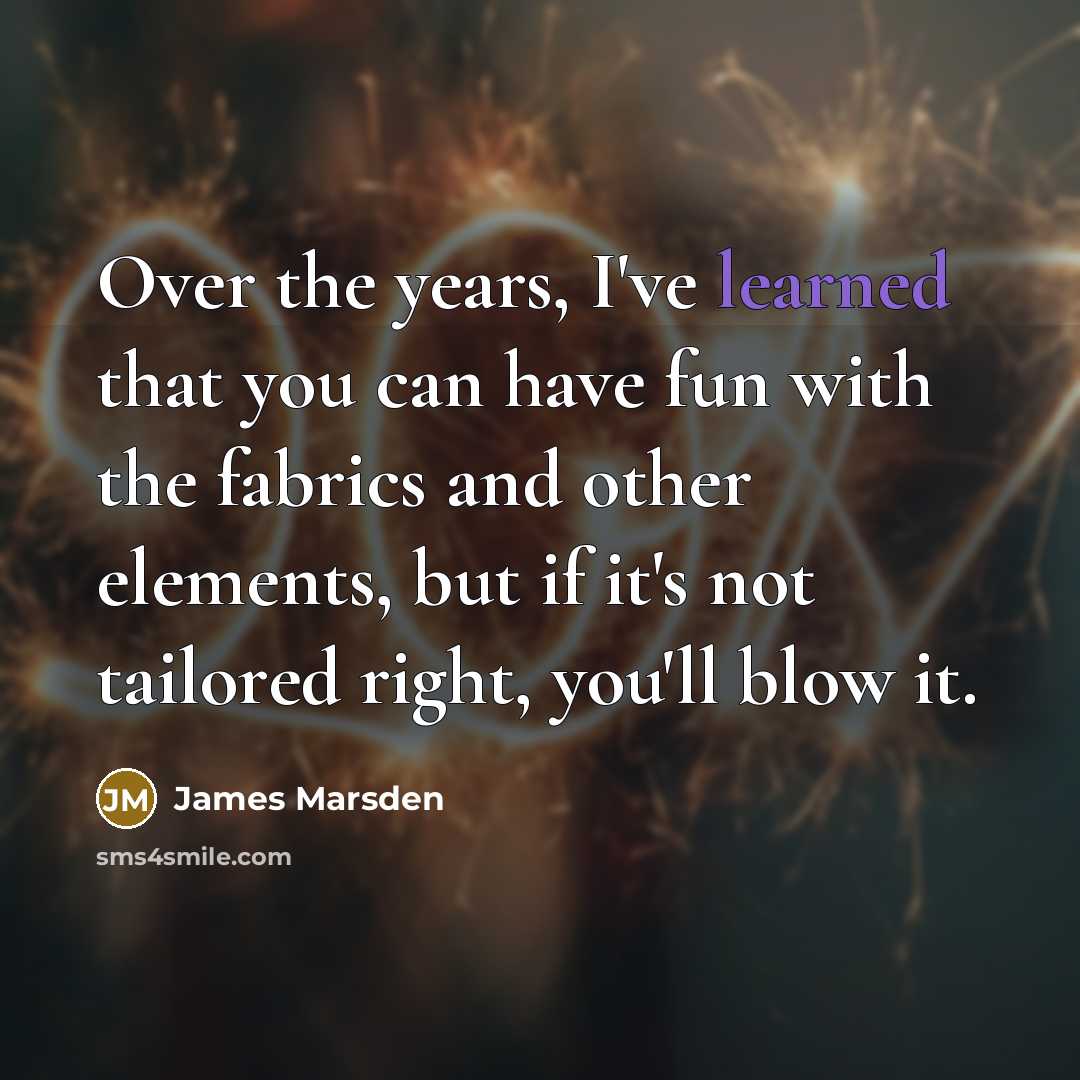“Over the years, I've learned that you can have fun…” quote by James Marsden