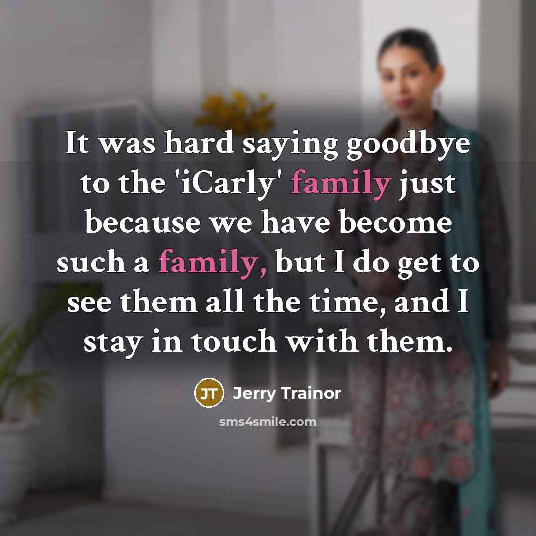 “It was hard saying goodbye to the 'iCarly' family just…” quote by Jerry Trainor
