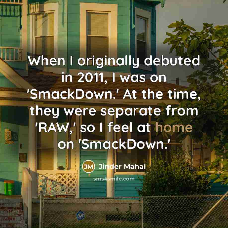 “When I originally debuted in 2011, I was on 'SmackDown.'…” quote by Jinder Mahal