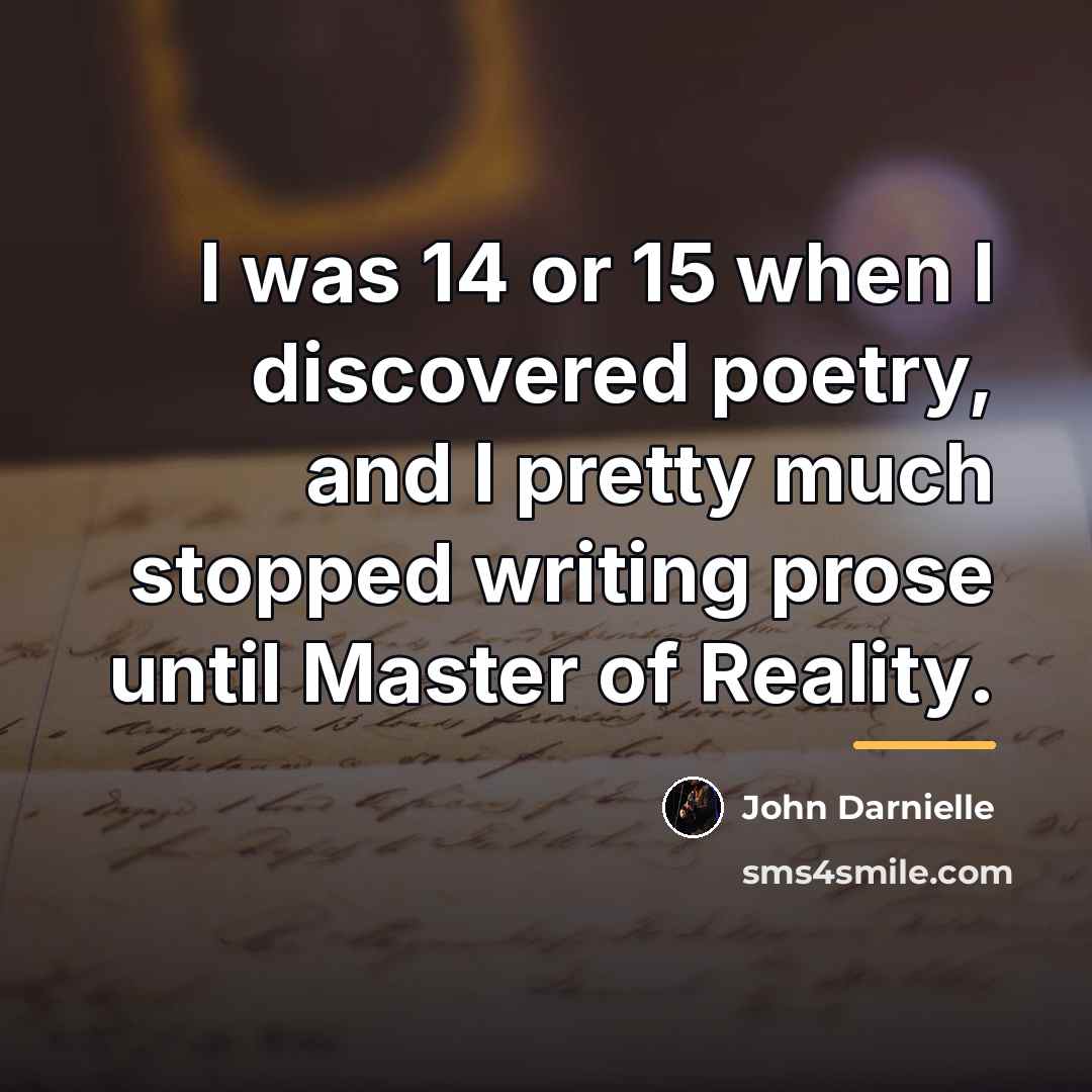 “I was 14 or 15 when I discovered poetry, and…” quote by John Darnielle