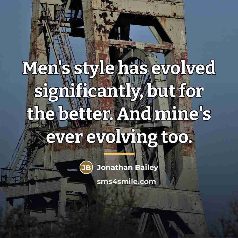 “Men's style has evolved significantly, but for the better. And…” quote by Jonathan Bailey