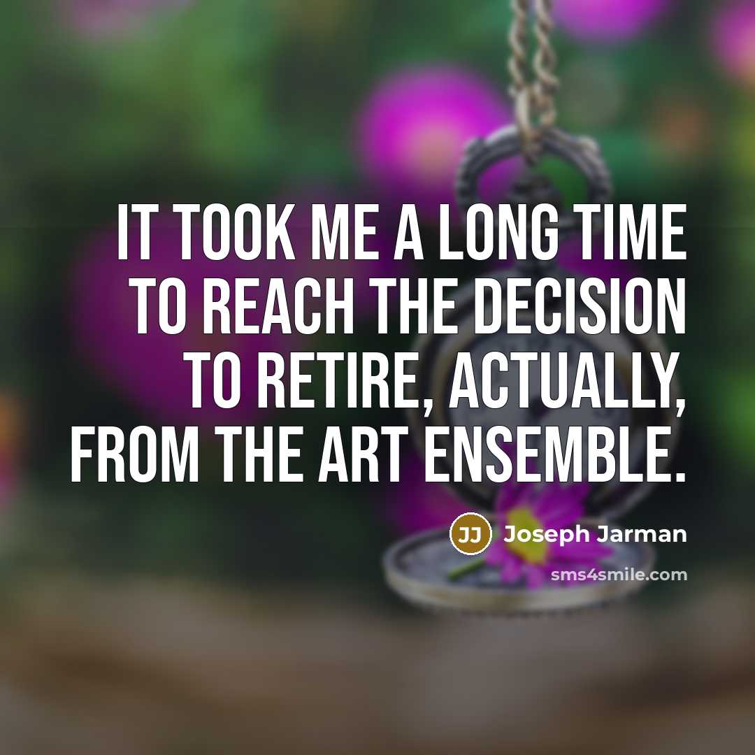 “It took me a long time to reach the decision…” quote by Joseph Jarman