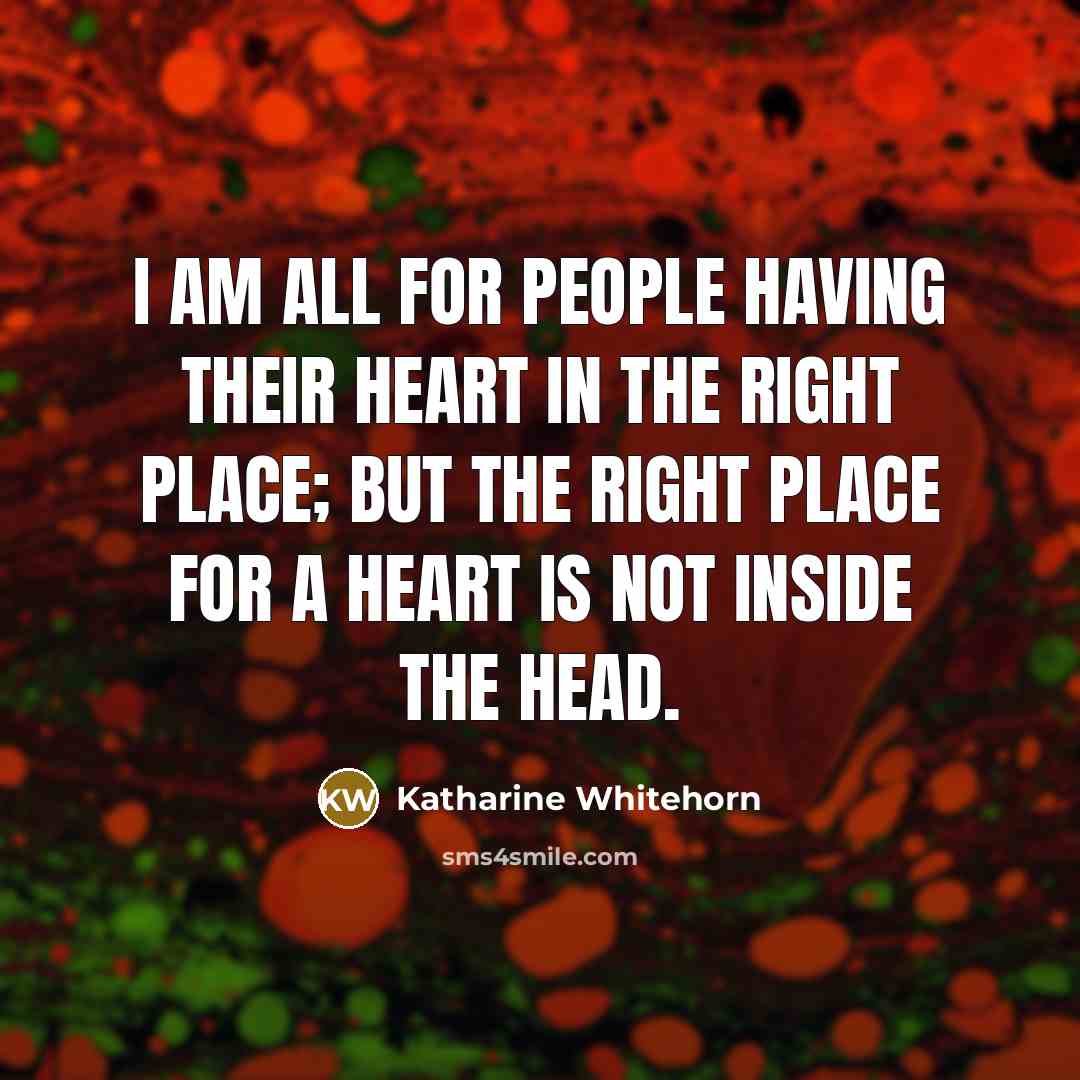 “I am all for people having their heart in the…” quote by Katharine Whitehorn