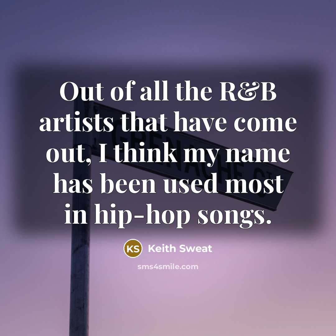 “Out of all the R&B artists that have come out,…” quote by Keith Sweat