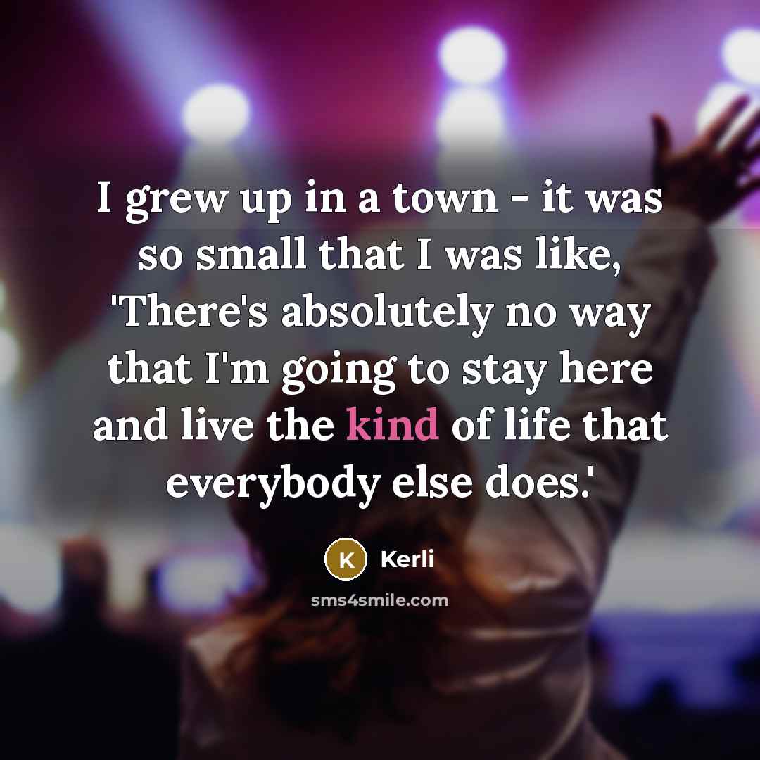 “I grew up in a town - it was so…” quote by Kerli