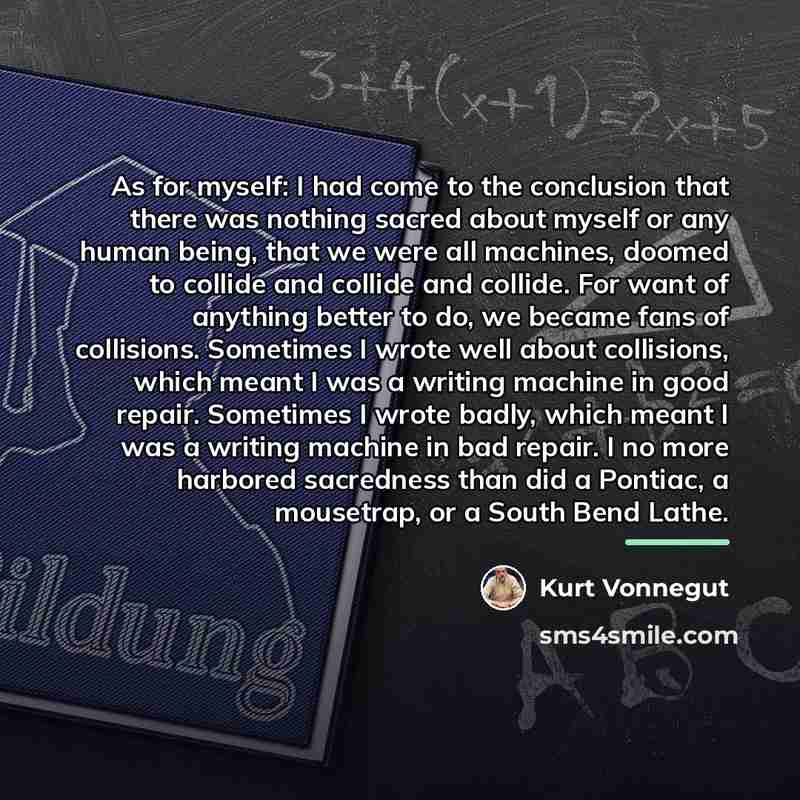 “As for myself: I had come to the conclusion that…” quote by Kurt Vonnegut