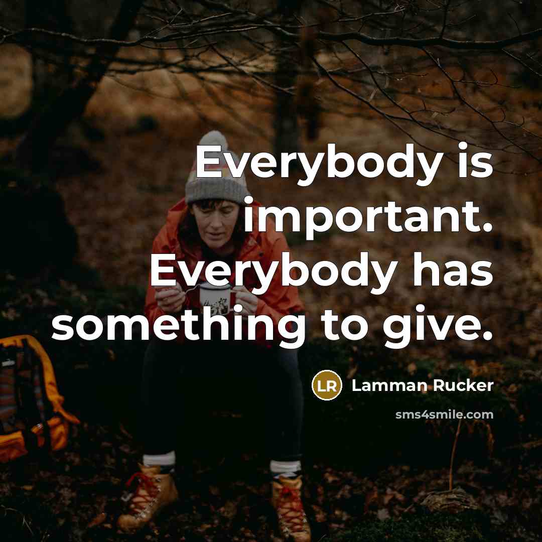 “Everybody is important. Everybody has something to give.…” quote by Lamman Rucker