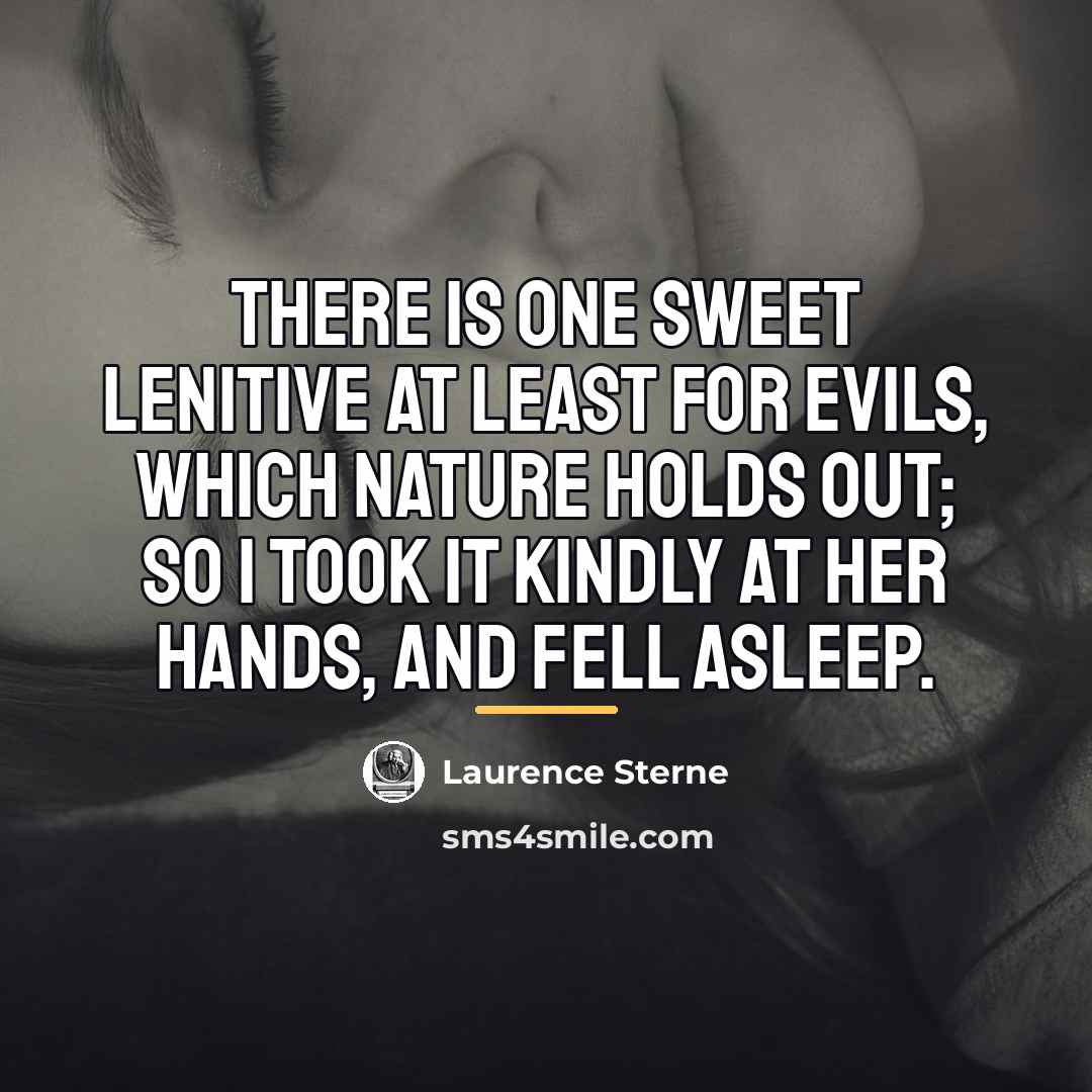 “There is one sweet lenitive at least for evils, which…” quote by Laurence Sterne