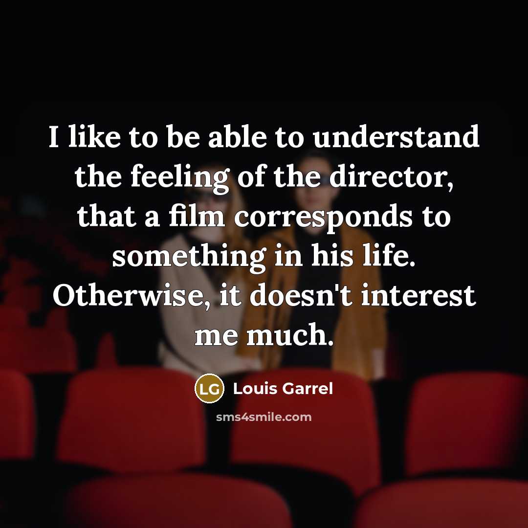 “I like to be able to understand the feeling of…” quote by Louis Garrel
