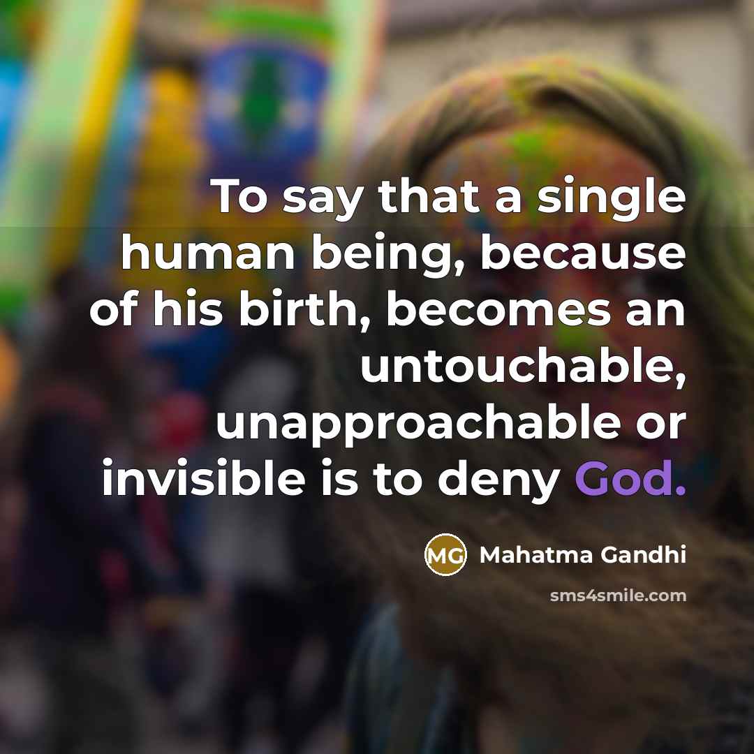 “To say that a single human being, because of his…” quote by Mahatma Gandhi