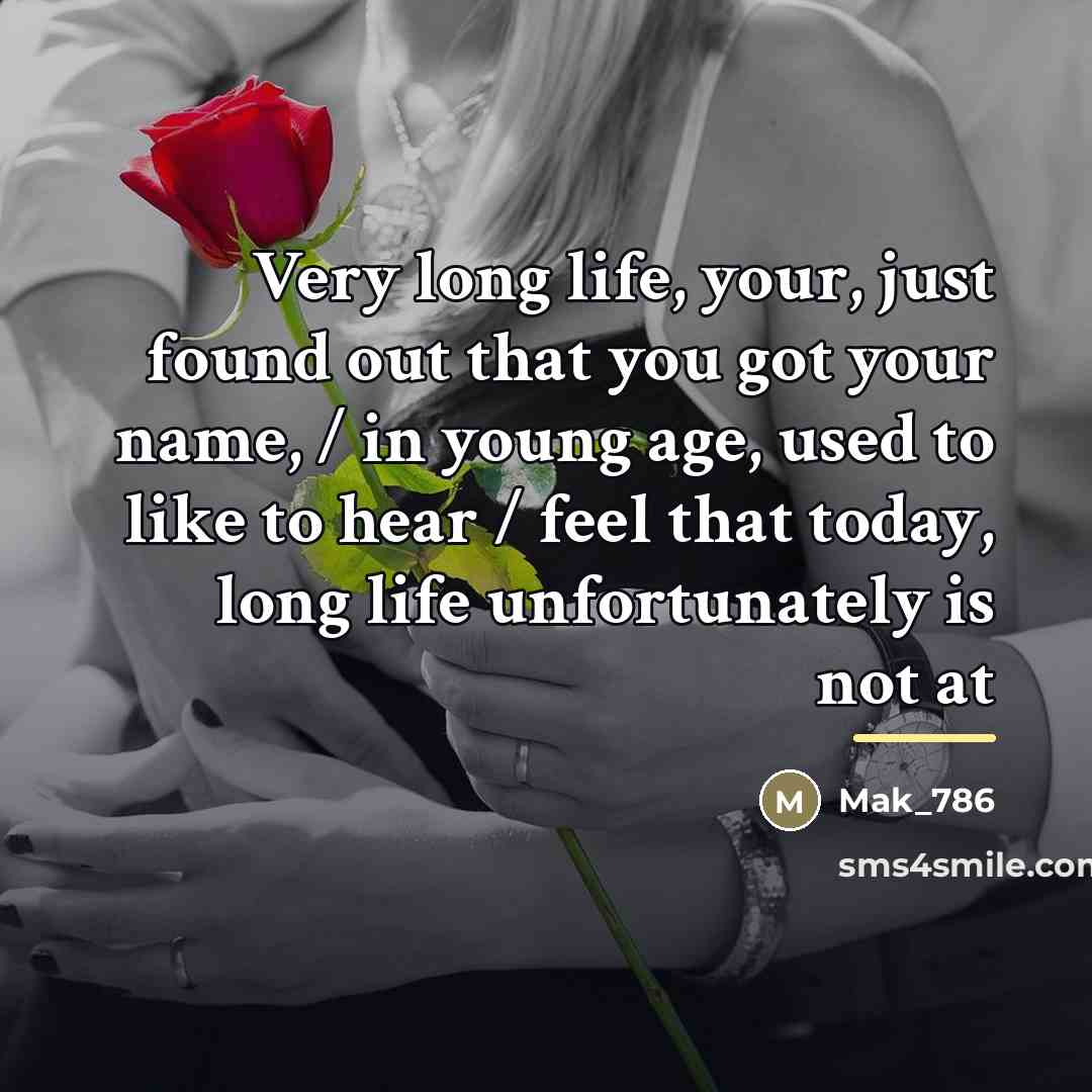 “Very long life, your, just found out that you got…” quote by Mak_786
