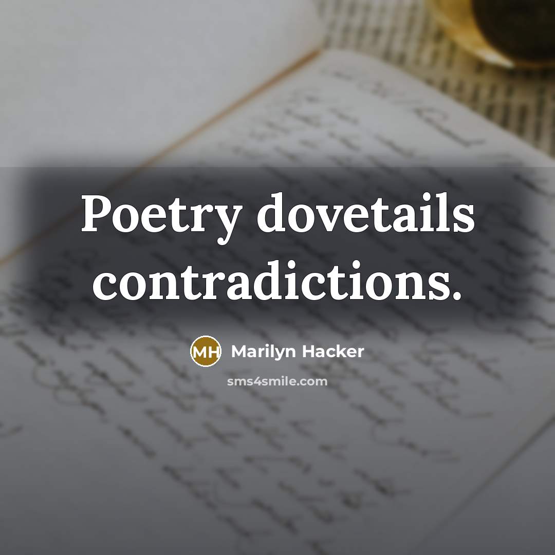 “Poetry dovetails contradictions.…” quote by Marilyn Hacker