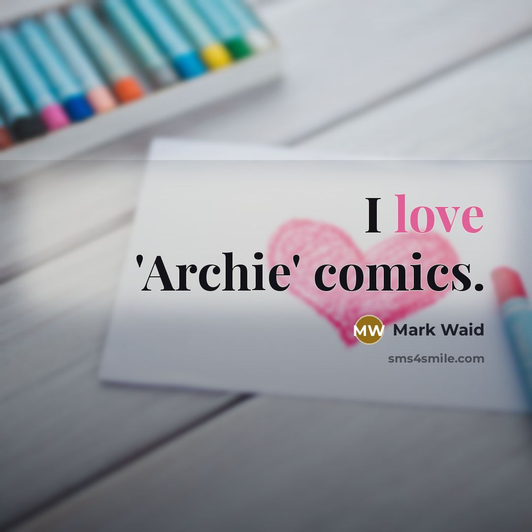 “I love 'Archie' comics.…” quote by Mark Waid