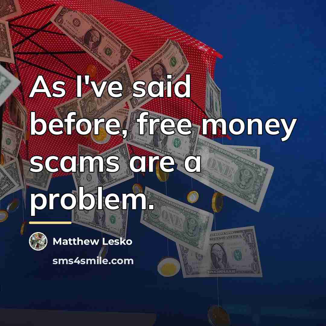 “As I've said before, free money scams are a problem.…” quote by Matthew Lesko