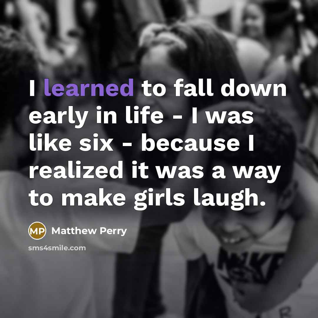 “I learned to fall down early in life - I…” quote by Matthew Perry