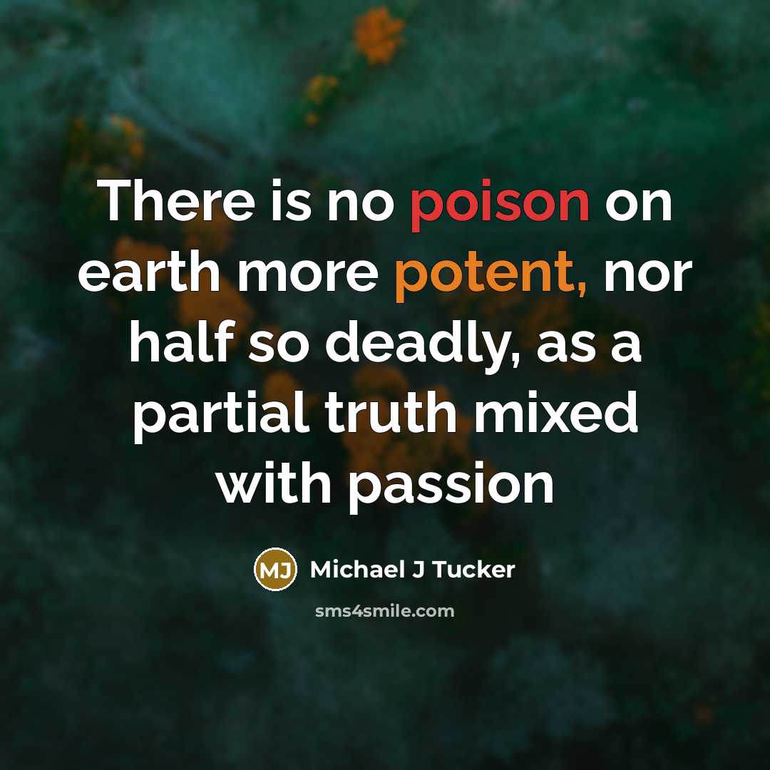“There is no poison on earth more potent, nor half…” quote by Michael J Tucker