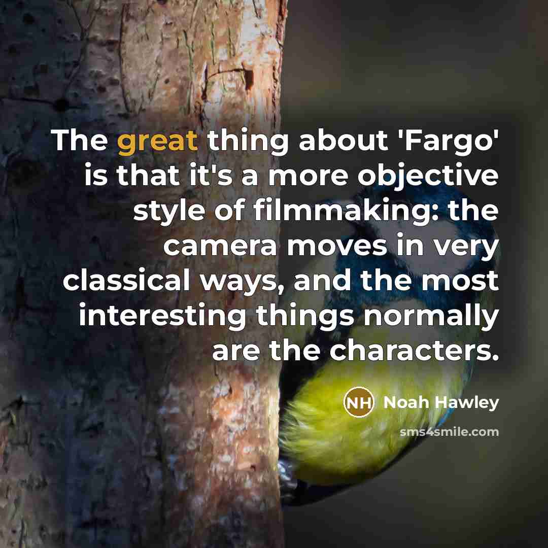 “The great thing about 'Fargo' is that it's a more…” quote by Noah Hawley