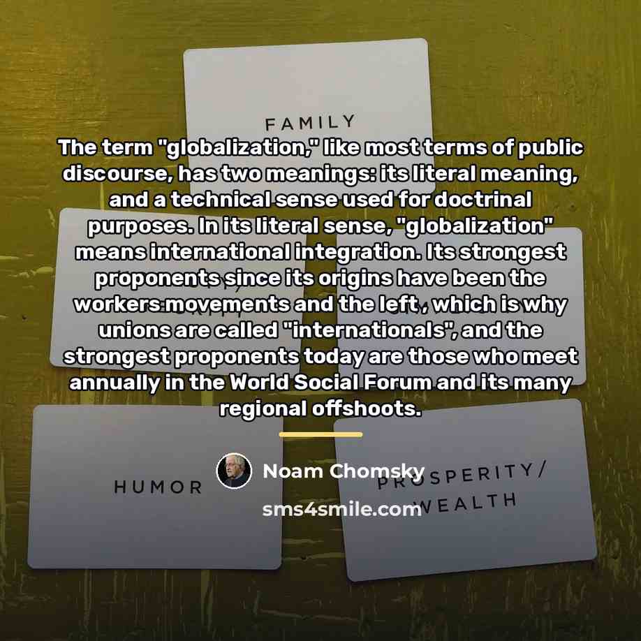 “The term "globalization," like most terms of public discourse, has…” quote by Noam Chomsky