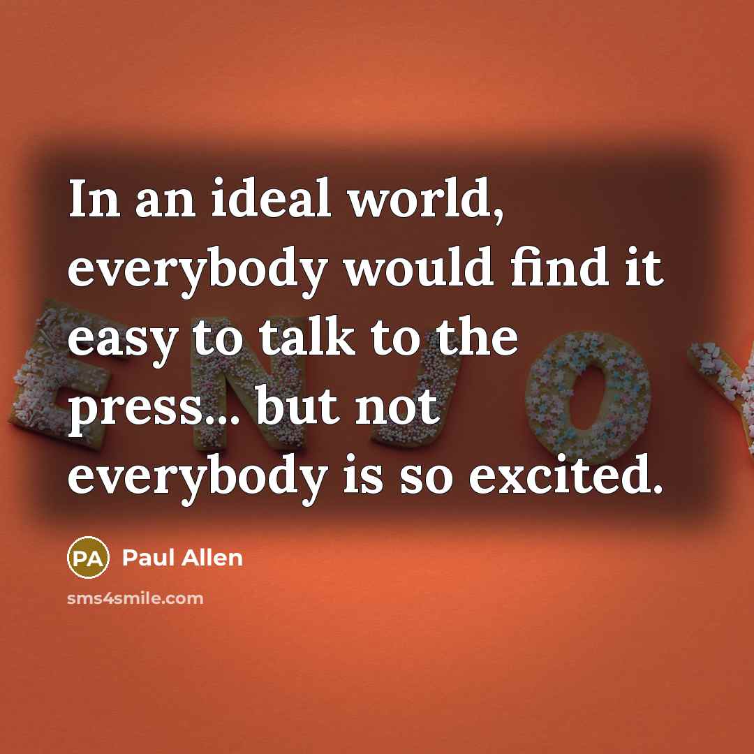 “In an ideal world, everybody would find it easy to…” quote by Paul Allen