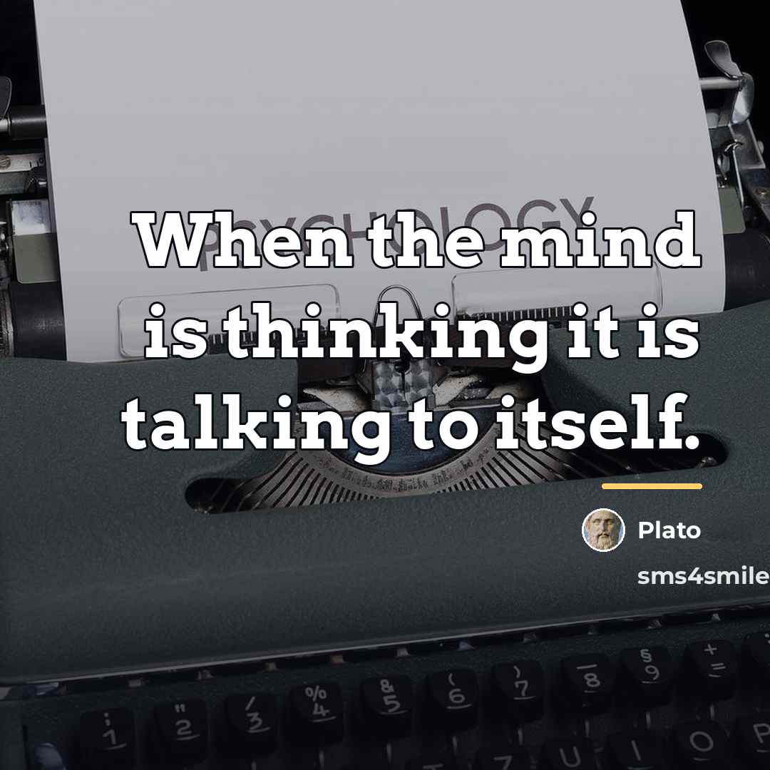 “When the mind is thinking it is talking to itself.…” quote by Plato