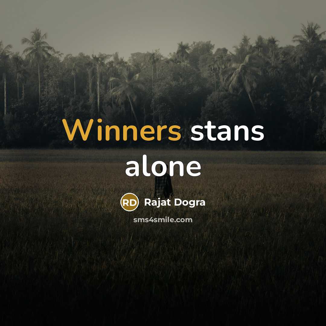 “Winners stans alone” quote by Rajat Dogra