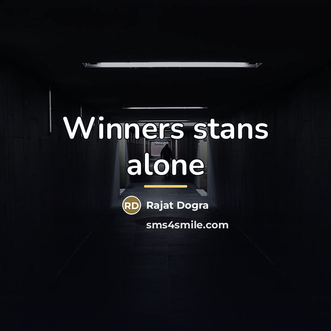 “Winners stans alone…” quote by Rajat Dogra