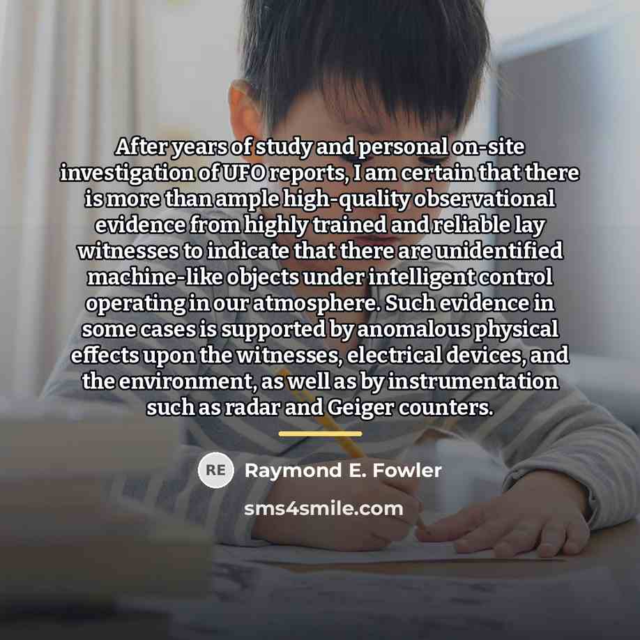 “After years of study and personal on-site investigation of UFO…” quote by Raymond E. Fowler