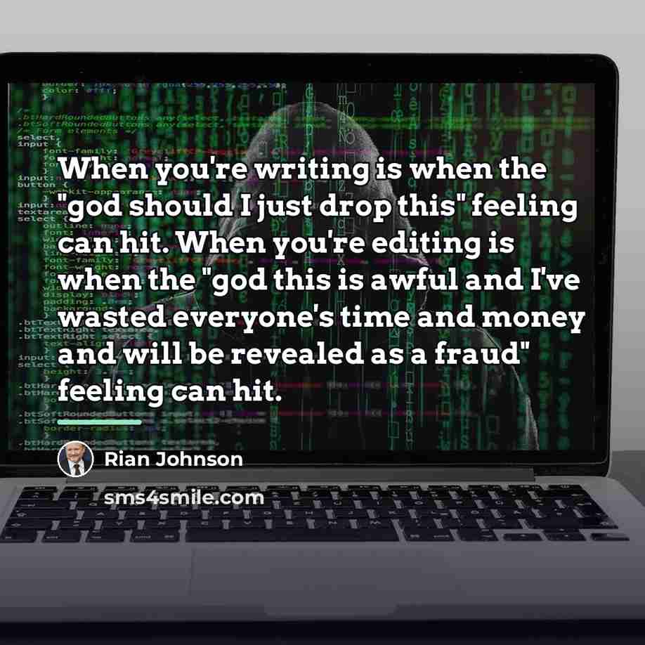 “When you're writing is when the "god should I just…” quote by Rian Johnson