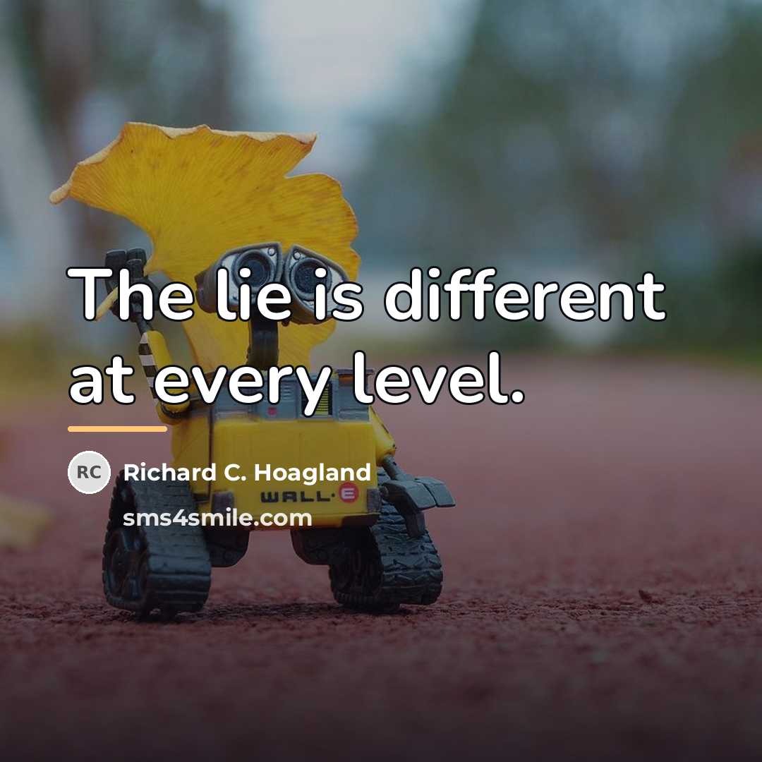 “The lie is different at every level.…” quote by Richard C. Hoagland
