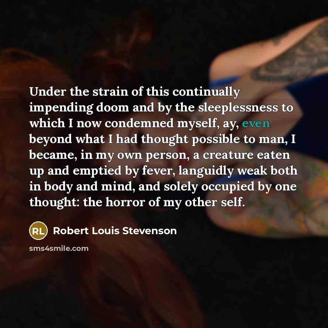 “Under the strain of this continually impending doom and by…” quote by Robert Louis Stevenson