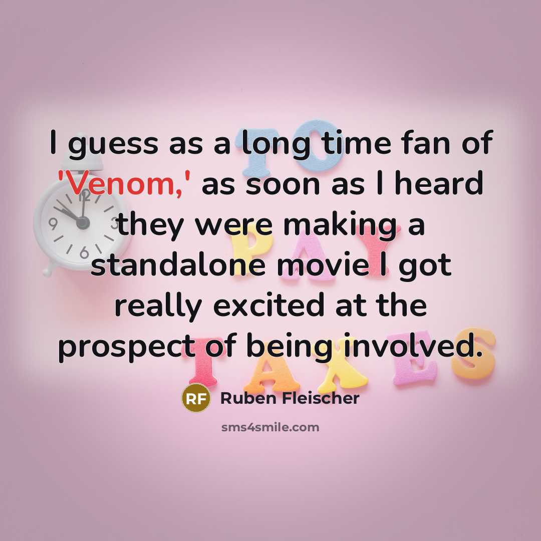 “I guess as a long time fan of 'Venom,' as…” quote by Ruben Fleischer