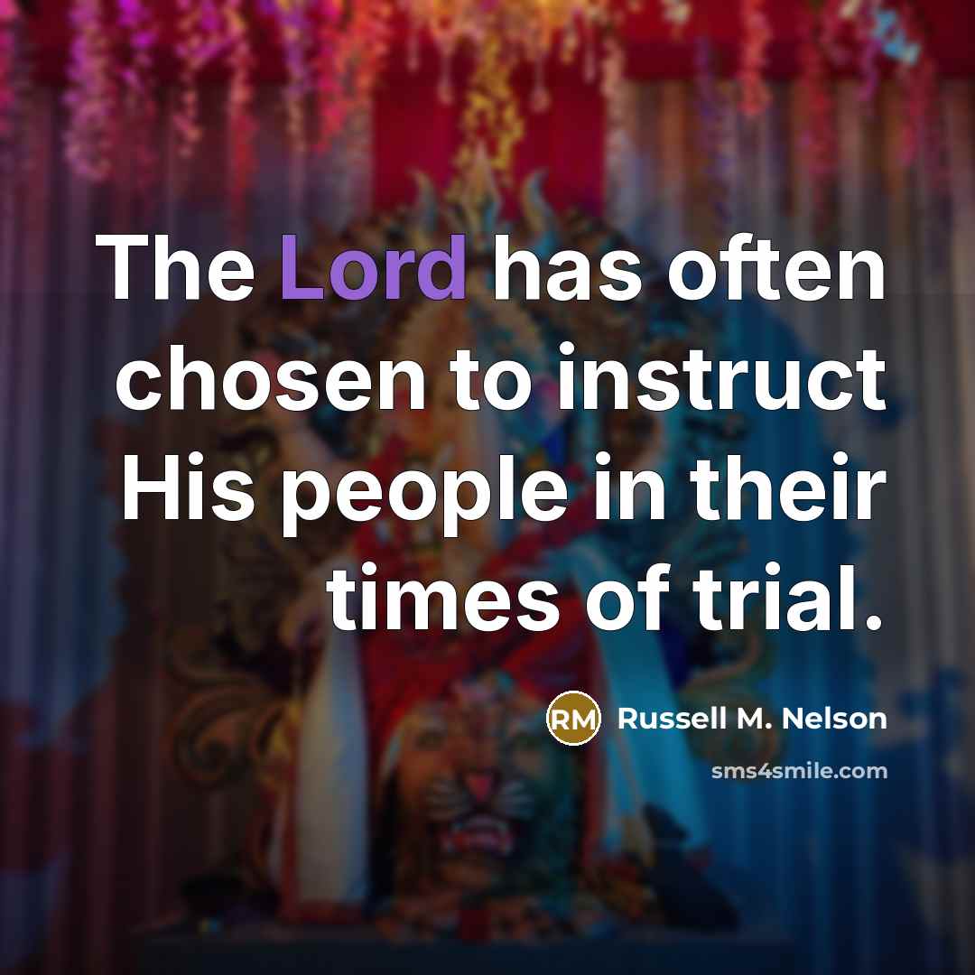 “The Lord has often chosen to instruct His people in…” quote by Russell M. Nelson