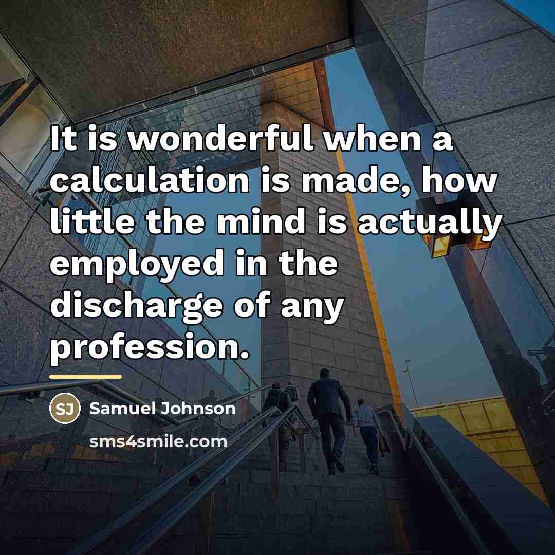 “It is wonderful when a calculation is made, how little…” quote by Samuel Johnson