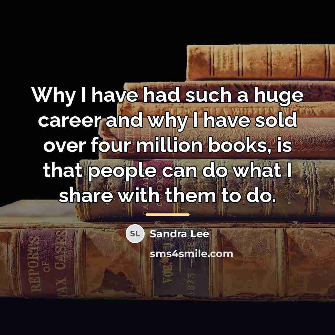 “Why I have had such a huge career and why…” quote by Sandra Lee