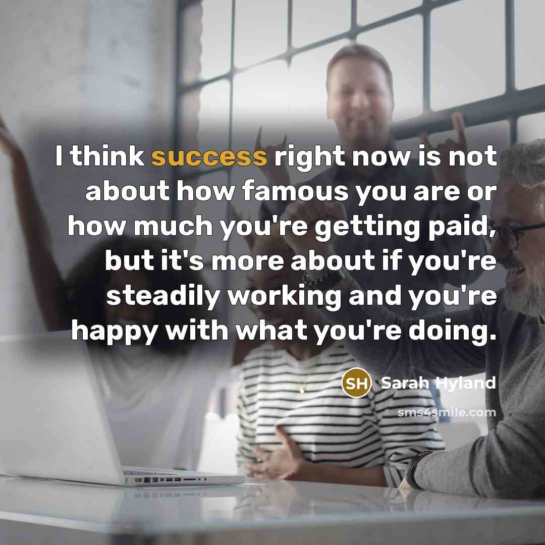 “I think success right now is not about how famous…” quote by Sarah Hyland