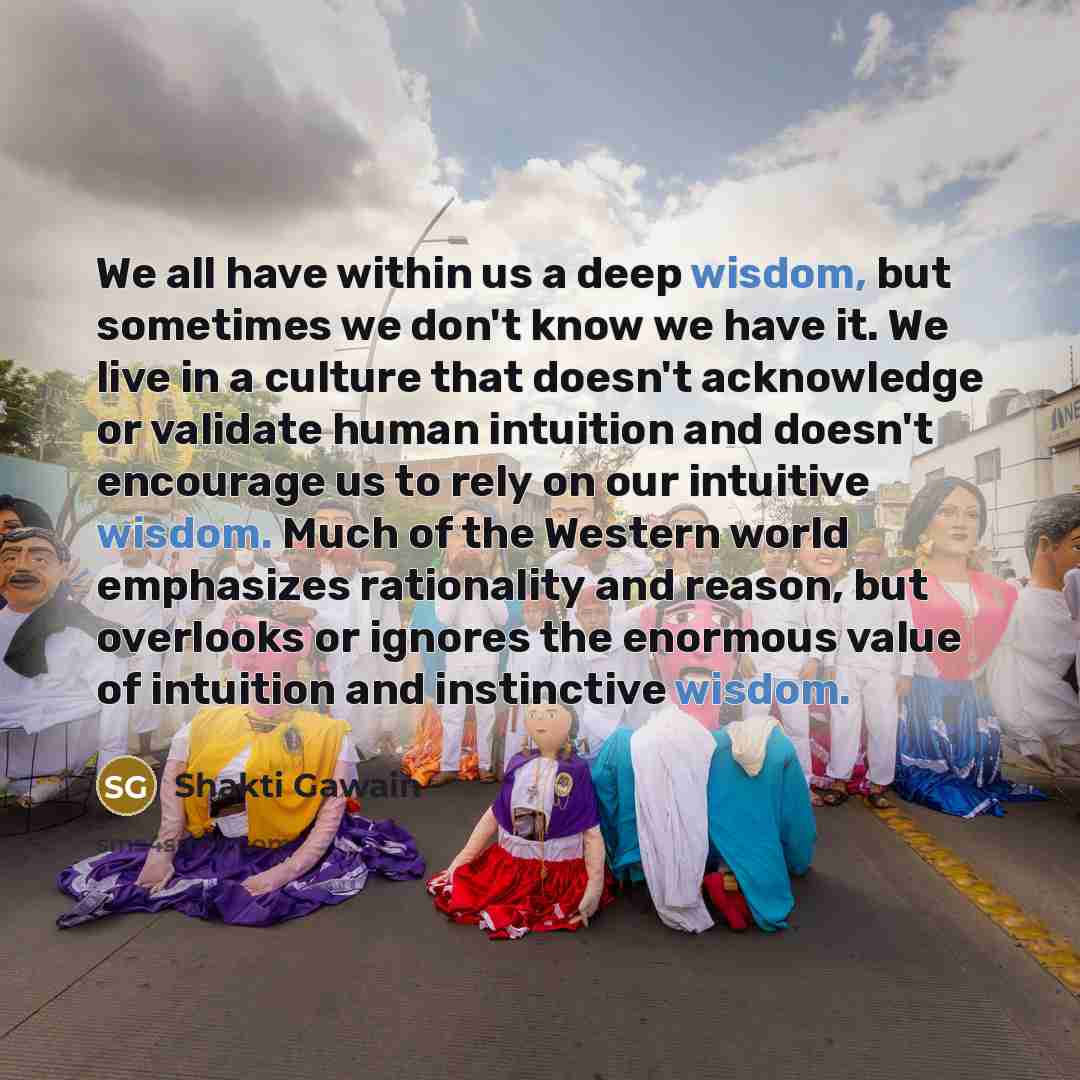 “We all have within us a deep wisdom, but sometimes…” quote by Shakti Gawain