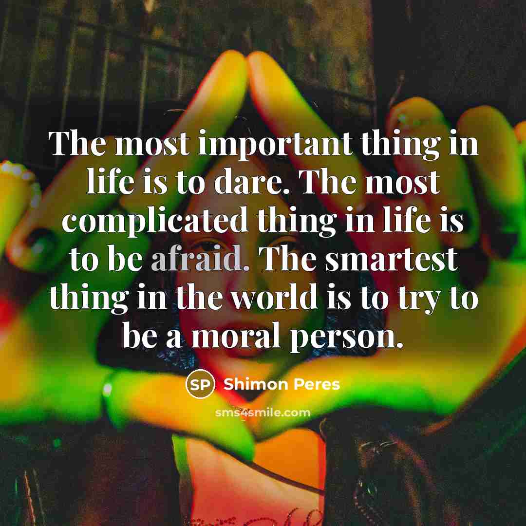 “The most important thing in life is to dare. The…” quote by Shimon Peres