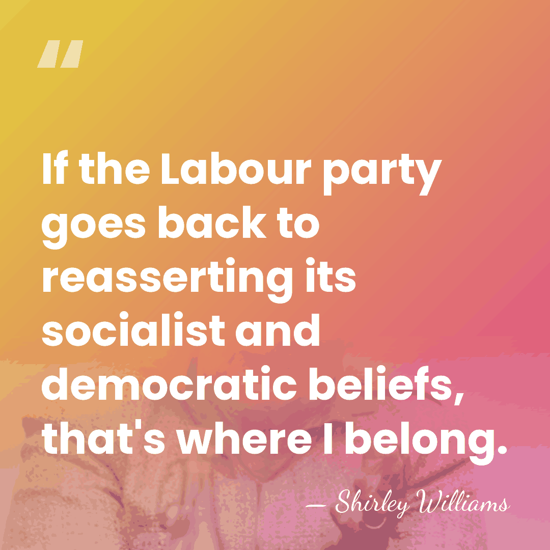 If the Labour party goes back to reasserting its socialist and democratic&hellip; - Shirley Williams