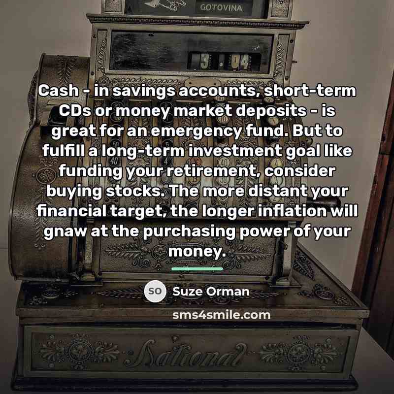 “Cash - in savings accounts, short-term CDs or money market…” quote by Suze Orman