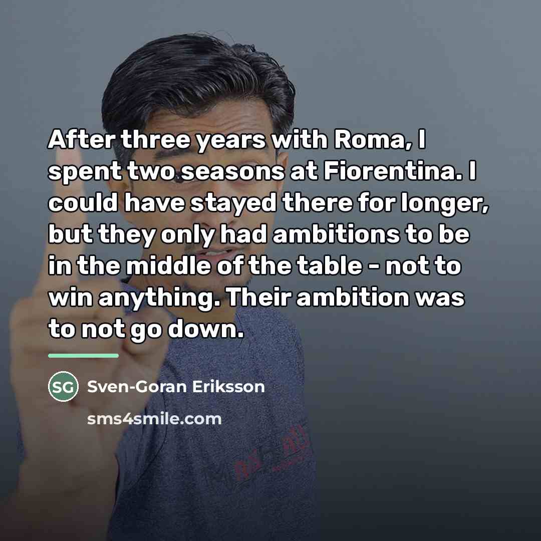 “After three years with Roma, I spent two seasons at…” quote by Sven-Goran Eriksson