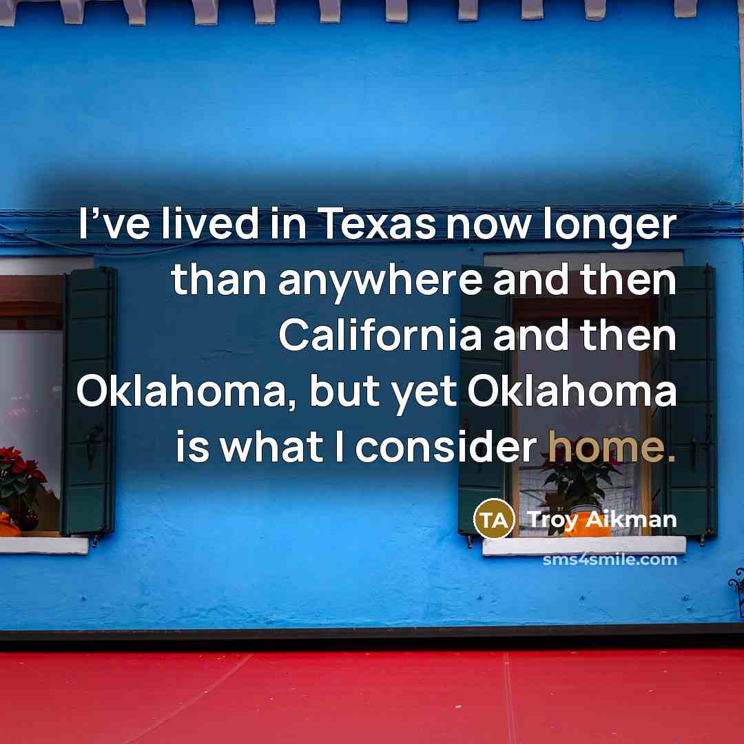 “I've lived in Texas now longer than anywhere and then…” quote by Troy Aikman
