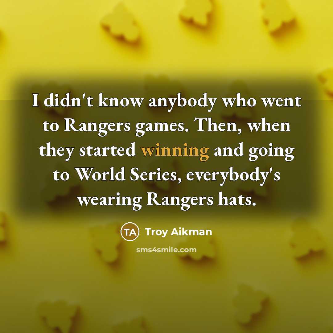“I didn't know anybody who went to Rangers games. Then,…” quote by Troy Aikman