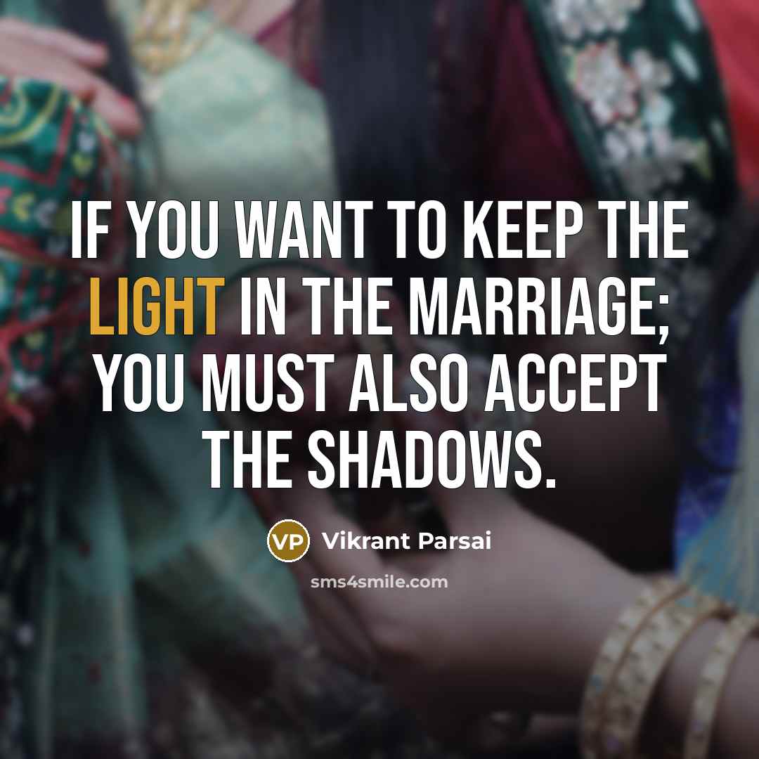 “If you want to keep the light in the marriage;…” quote by Vikrant Parsai