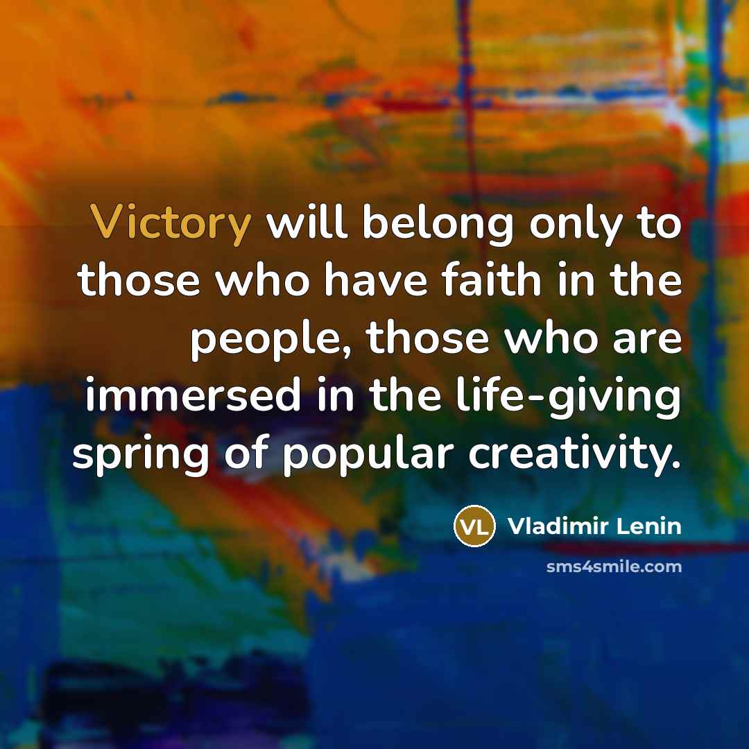 “Victory will belong only to those who have faith in…” quote by Vladimir Lenin