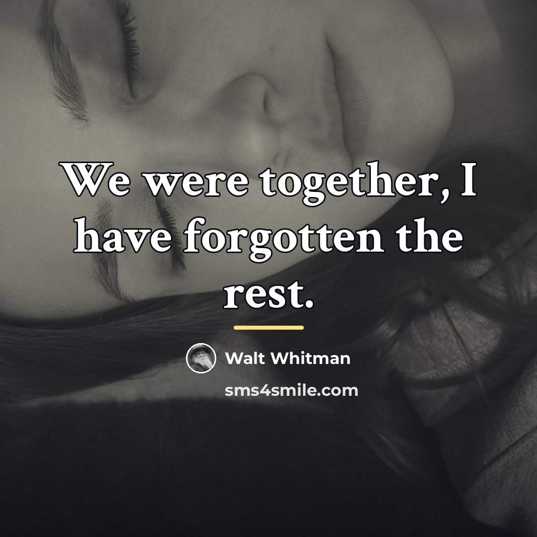 “We were together, I have forgotten the rest.…” quote by Walt Whitman